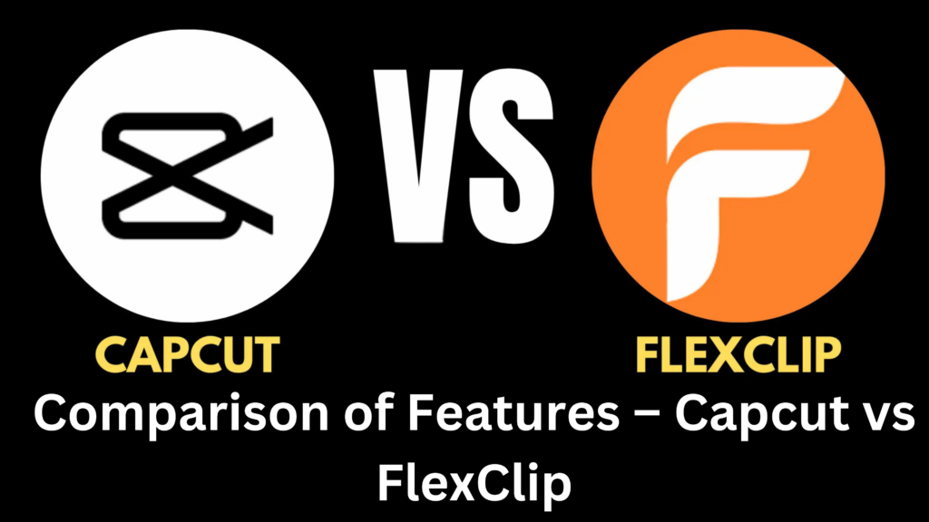 Detailed Comparison of Capcut vs FlexClip