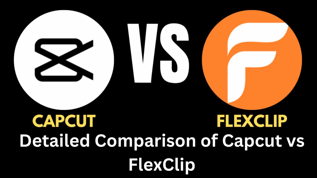 Comparison of Features – Capcut vs FlexClip