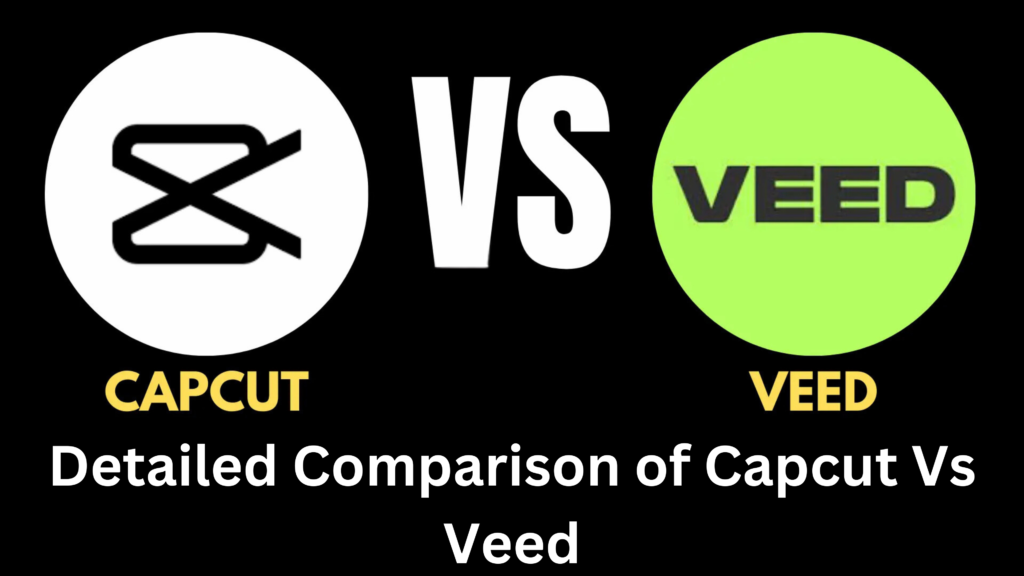 Detailed Comparison of Capcut Vs Veed