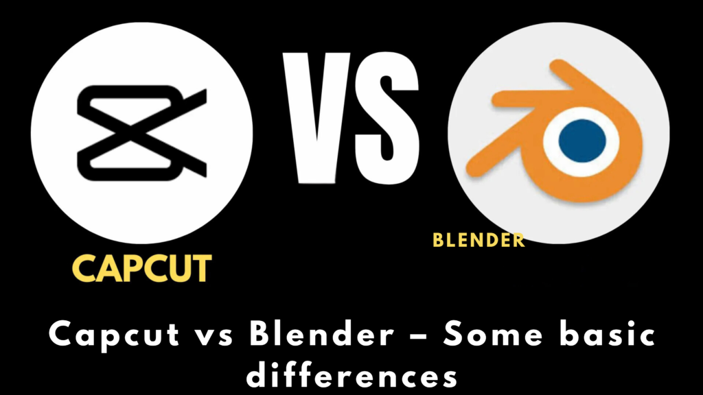 Capcut vs Blender – Some basic differences